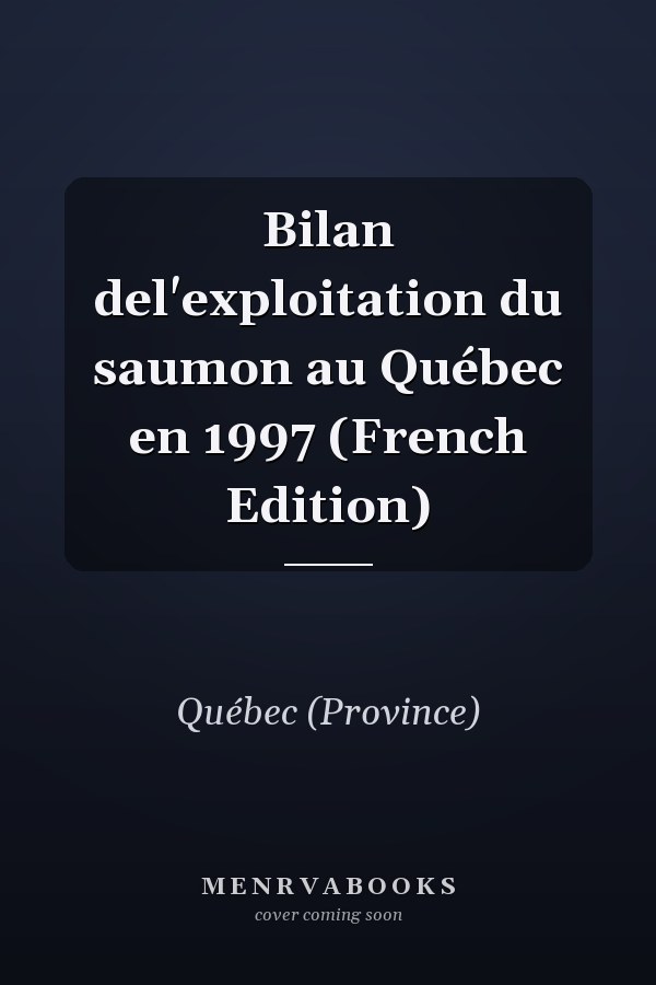 Bilan del'exploitation du saumon au Québec en 1997 (French Edition)