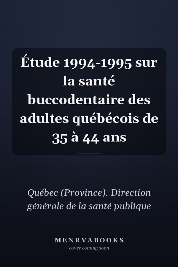 Étude 1994-1995 sur la santé buccodentaire des adultes québécois de 35 à 44 ans