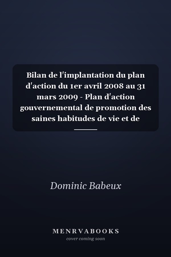 Bilan de l'implantation du plan d'action du 1er avril 2008 au 31 mars 2009 - Plan d'action gouvernemental de promotion des saines habitudes de vie et de prévention des problèmes reliés au poids 2006-2012 : investir pour l'avenir