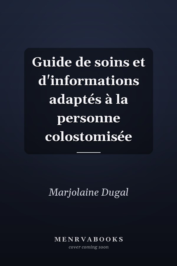 Guide de soins et d'informations adaptés à la personne colostomisée