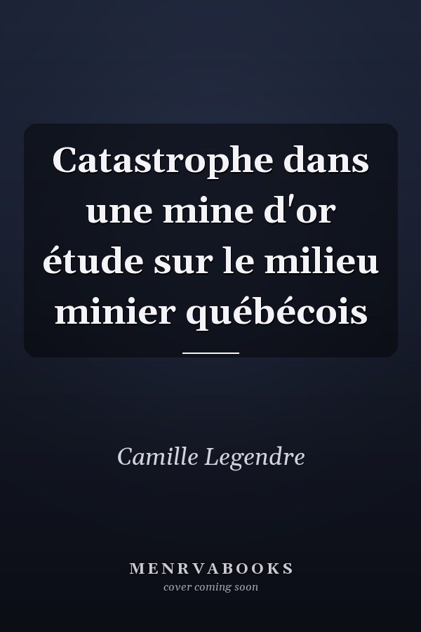 Catastrophe dans une mine d'or étude sur le milieu minier québécois