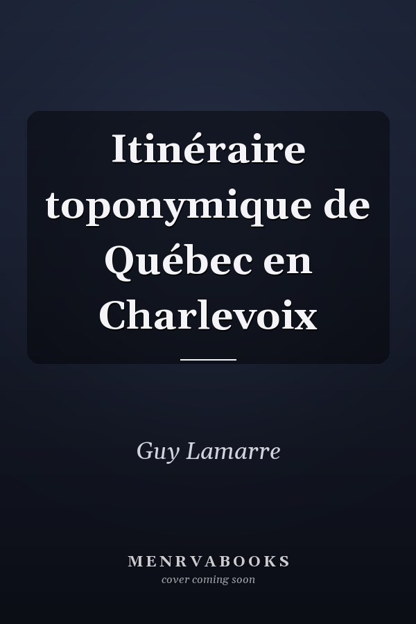 Itinéraire toponymique de Québec en Charlevoix