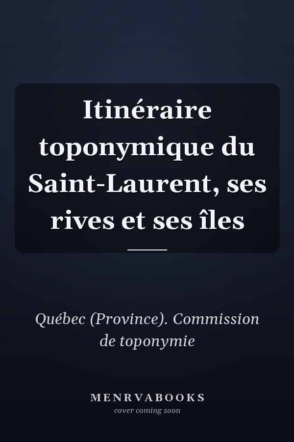 Itinéraire toponymique du Saint-Laurent, ses rives et ses îles