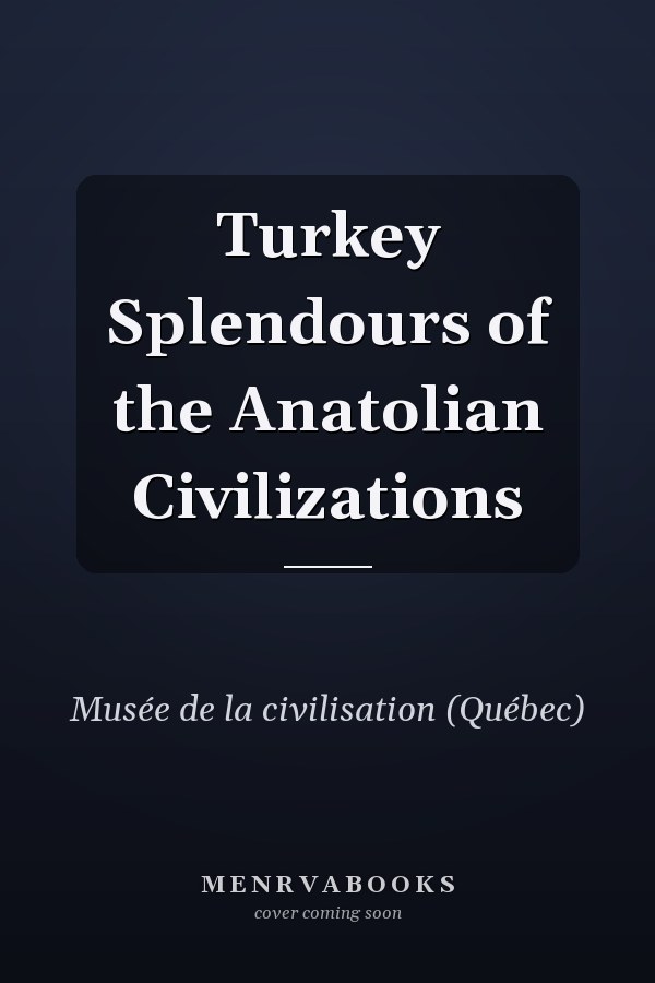 Turkey Splendours of the Anatolian Civilizations