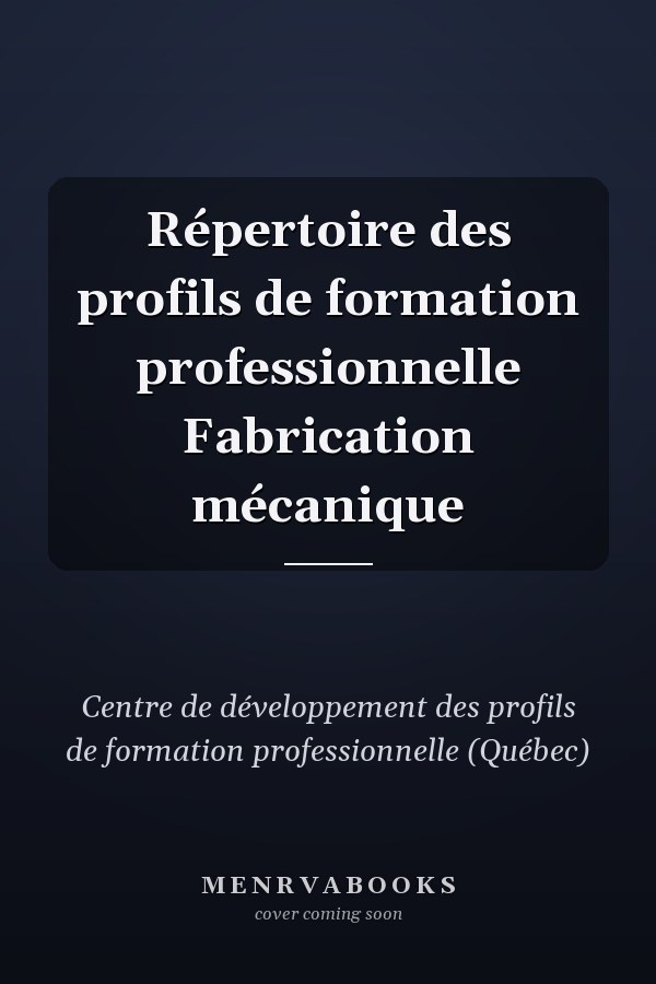 Répertoire des profils de formation professionnelle Fabrication mécanique