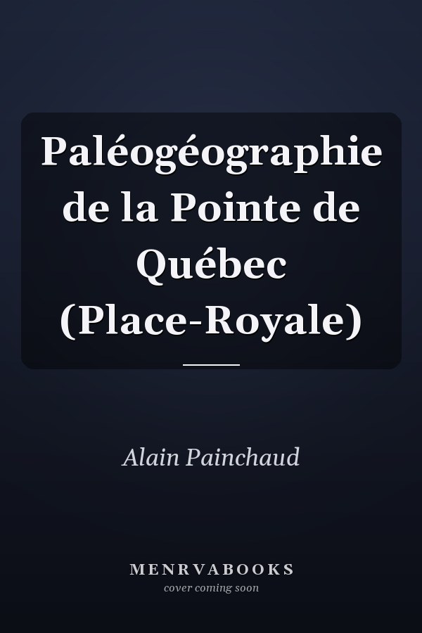 Paléogéographie de la Pointe de Québec (Place-Royale)