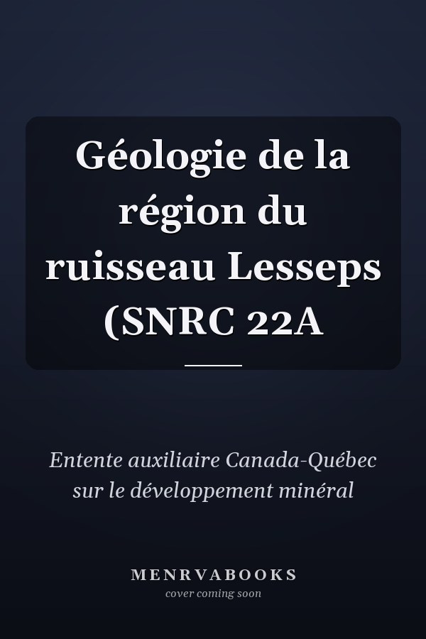 Géologie de la région du ruisseau Lesseps (SNRC 22A