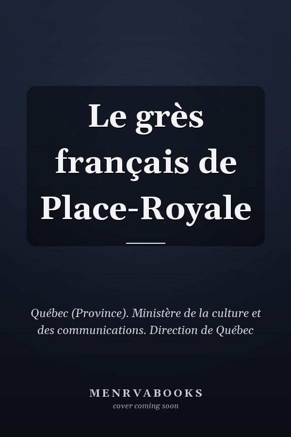 Le grès français de Place-Royale