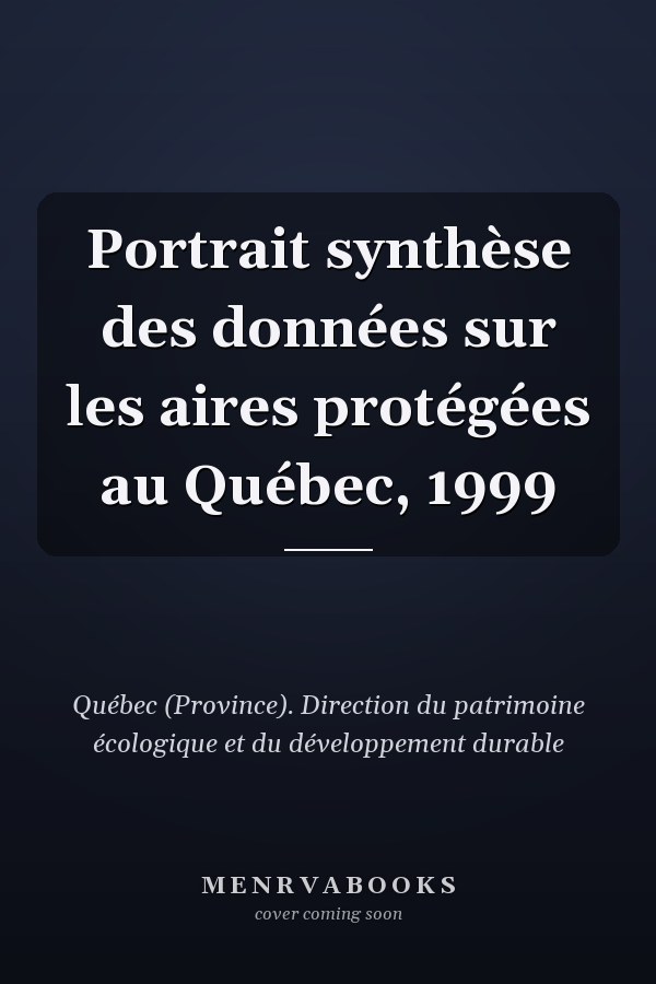 Portrait synthèse des données sur les aires protégées au Québec, 1999