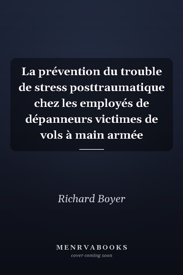 La prévention du trouble de stress posttraumatique chez les employés de dépanneurs victimes de vols à main armée
