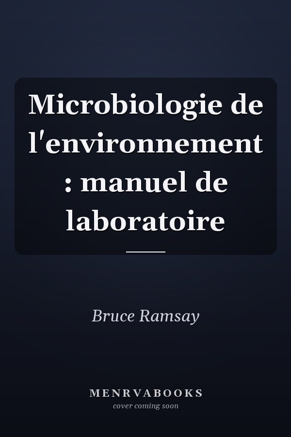 Microbiologie de l'environnement : manuel de laboratoire
