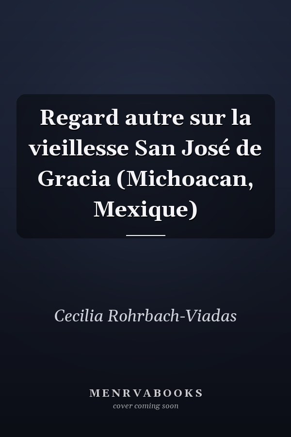 Regard autre sur la vieillesse San José de Gracia (Michoacan, Mexique)