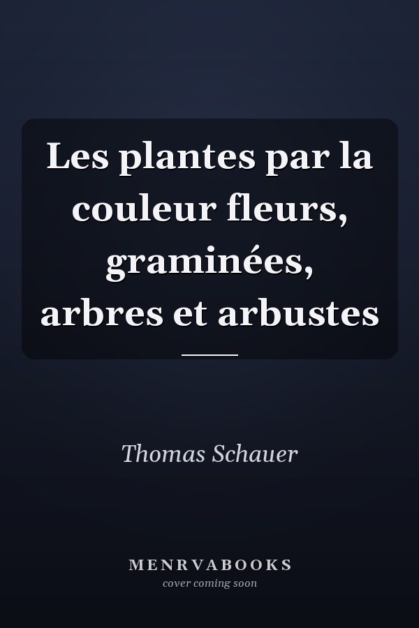 Les plantes par la couleur fleurs, graminées, arbres et arbustes