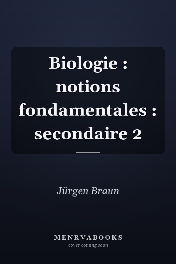 Biologie : notions fondamentales : secondaire 2