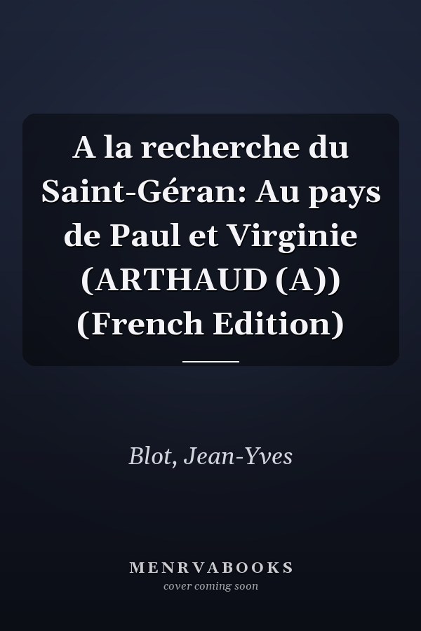 A la recherche du Saint-Géran: Au pays de Paul et Virginie (ARTHAUD (A)) (French Edition)