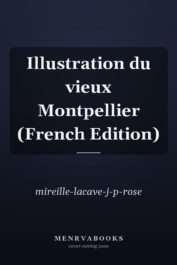 Illustration du vieux Montpellier (French Edition)