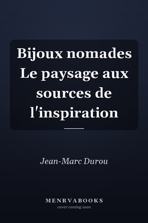 Bijoux nomades Le paysage aux sources de l'inspiration