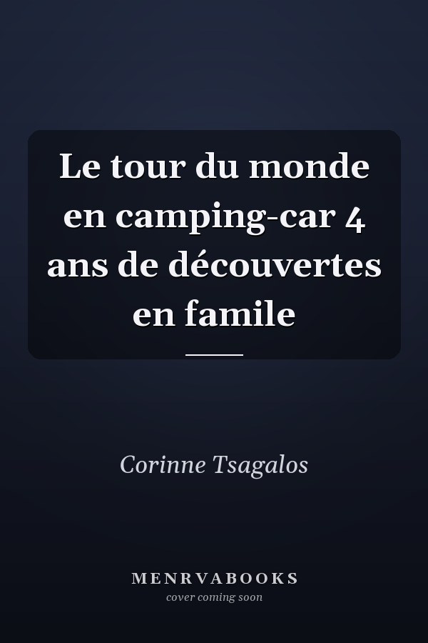 Le tour du monde en camping-car 4 ans de découvertes en famile