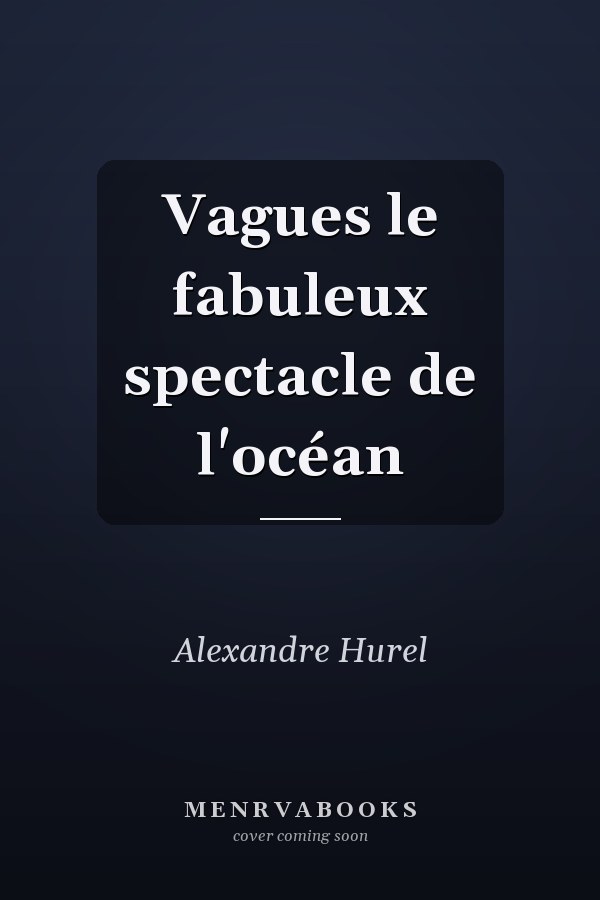 Vagues le fabuleux spectacle de l'océan