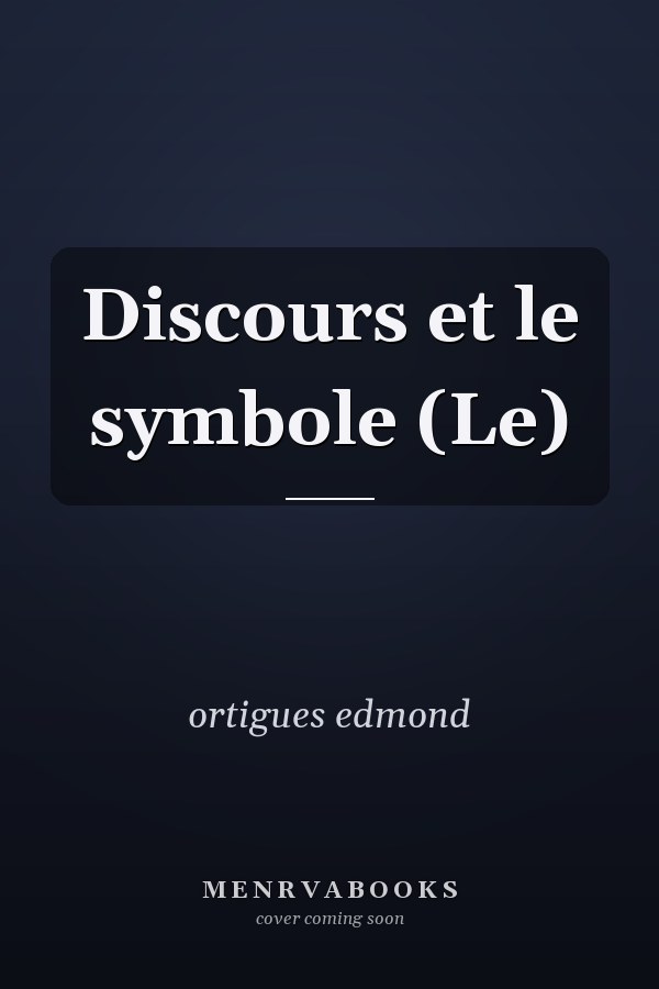 Discours et le symbole (Le)