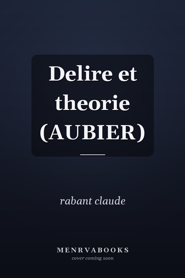 Delire et theorie (AUBIER)
