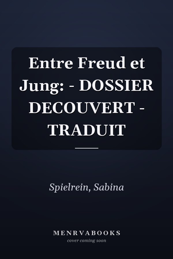 Entre Freud et Jung: - DOSSIER DECOUVERT - TRADUIT