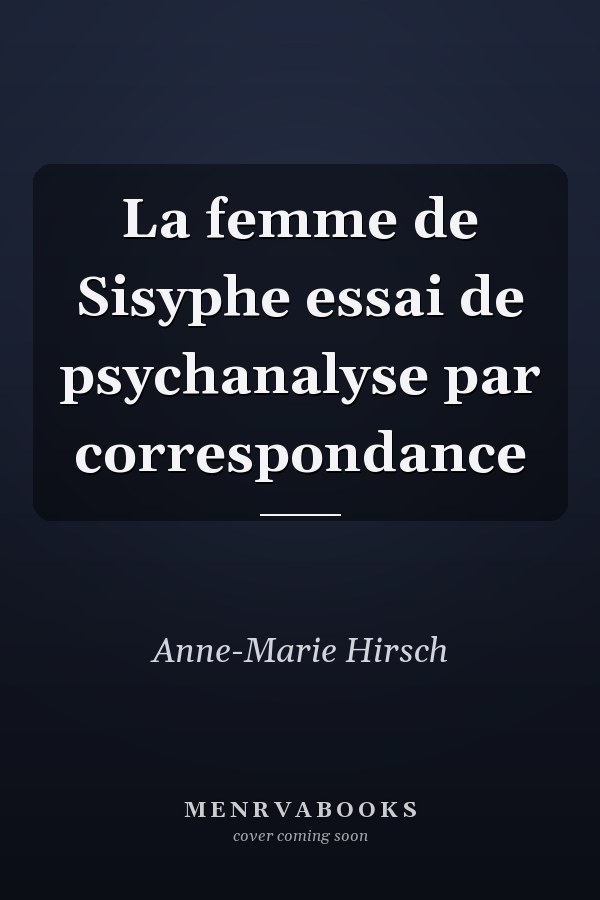 La femme de Sisyphe essai de psychanalyse par correspondance