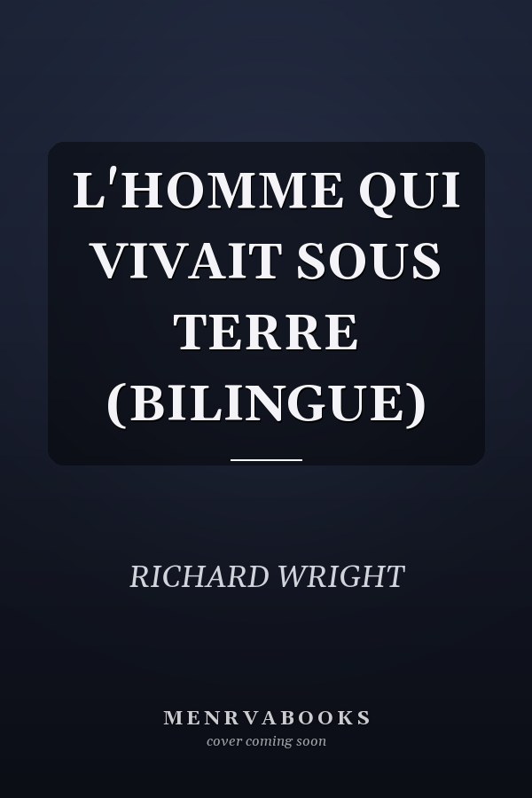 L'HOMME QUI VIVAIT SOUS TERRE (BILINGUE)