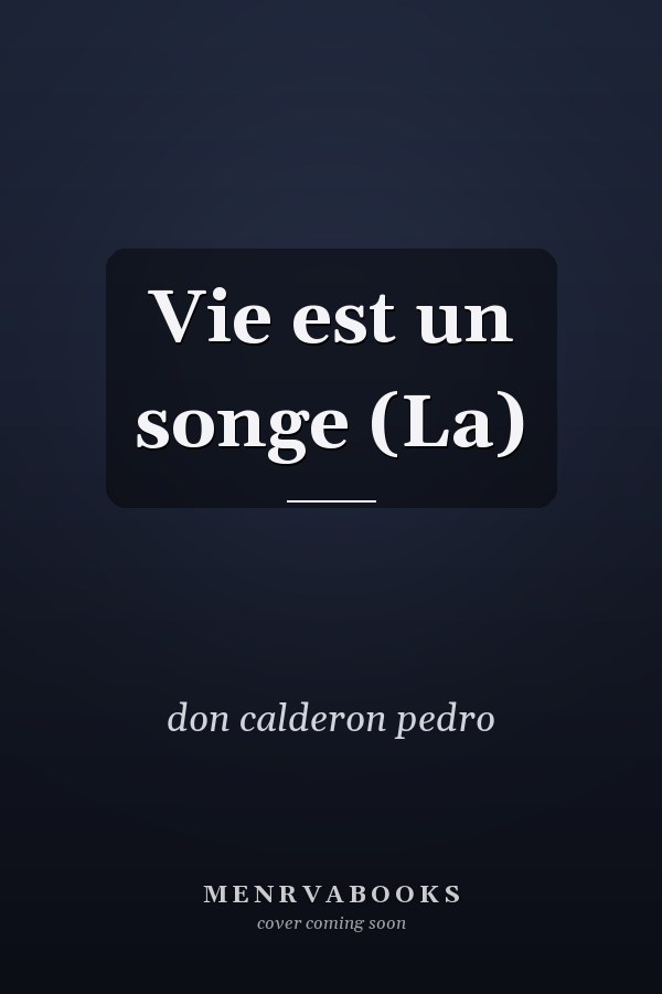 Vie est un songe (La)