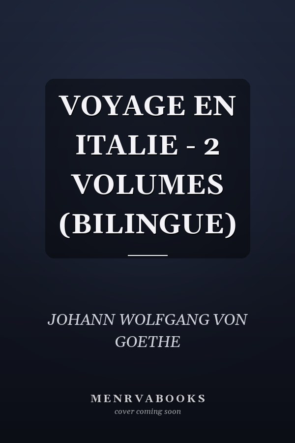 VOYAGE EN ITALIE - 2 VOLUMES (BILINGUE)