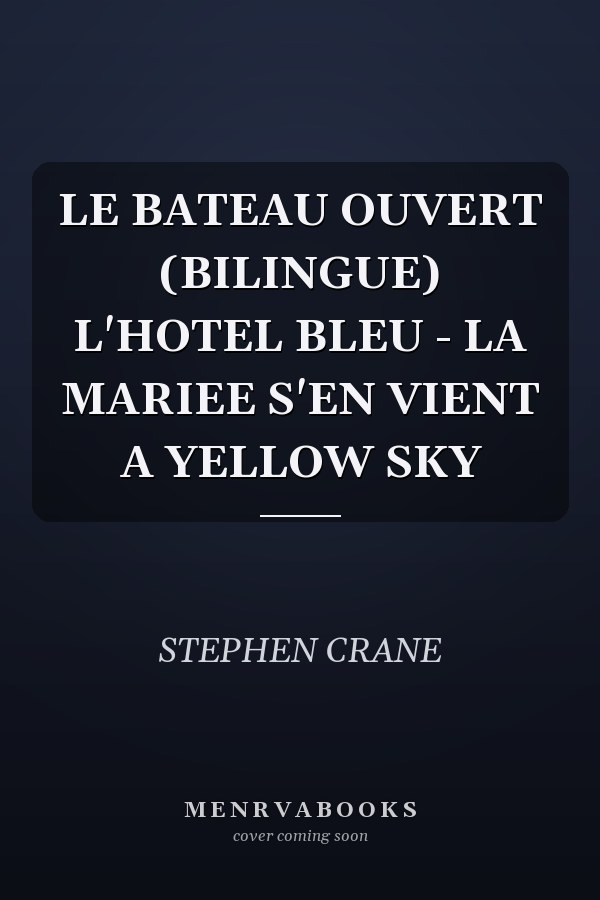 LE BATEAU OUVERT (BILINGUE) L'HOTEL BLEU - LA MARIEE S'EN VIENT A YELLOW SKY