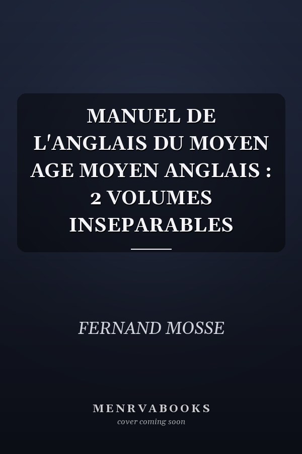 MANUEL DE L'ANGLAIS DU MOYEN AGE MOYEN ANGLAIS : 2 VOLUMES INSEPARABLES