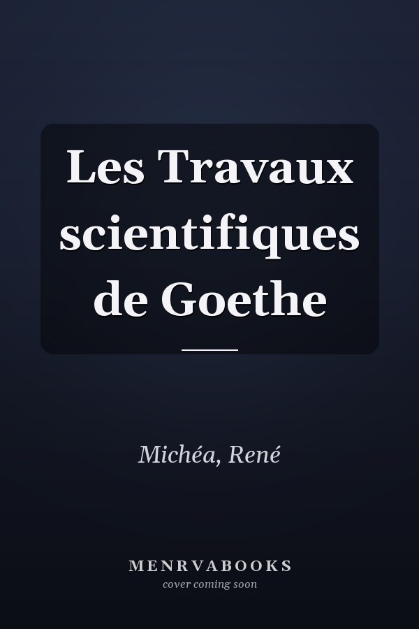 Les Travaux scientifiques de Goethe