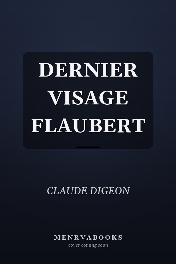 DERNIER VISAGE FLAUBERT