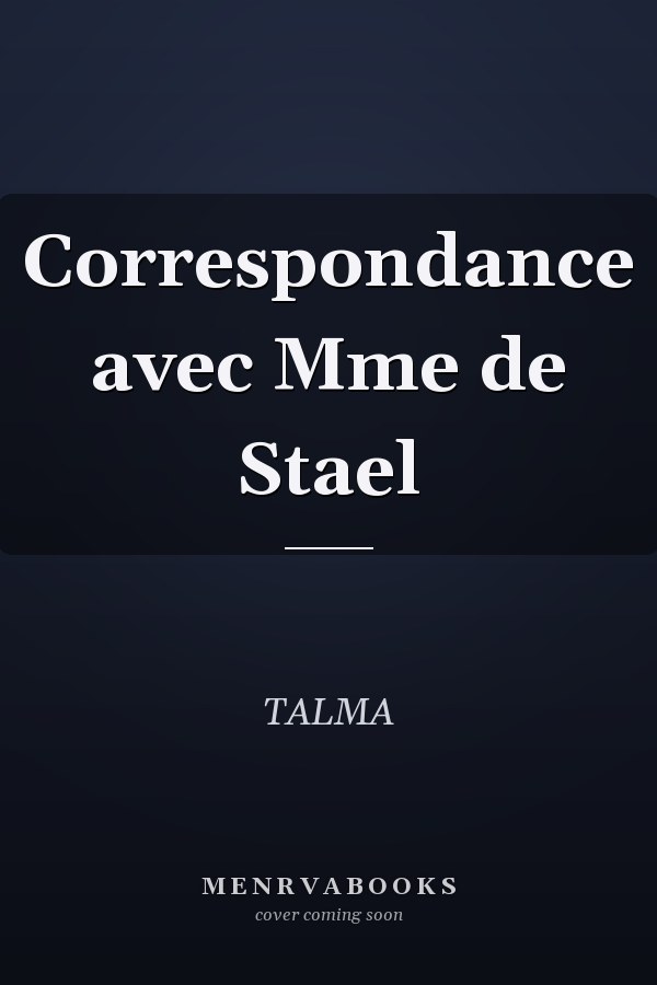 Correspondance avec Mme de Stael