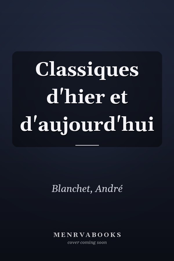 Classiques d'hier et d'aujourd'hui