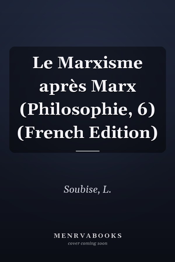 Le Marxisme après Marx (Philosophie, 6) (French Edition)