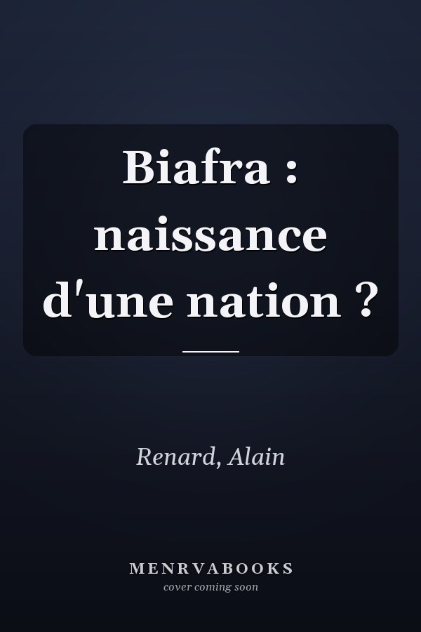Biafra : naissance d'une nation ?