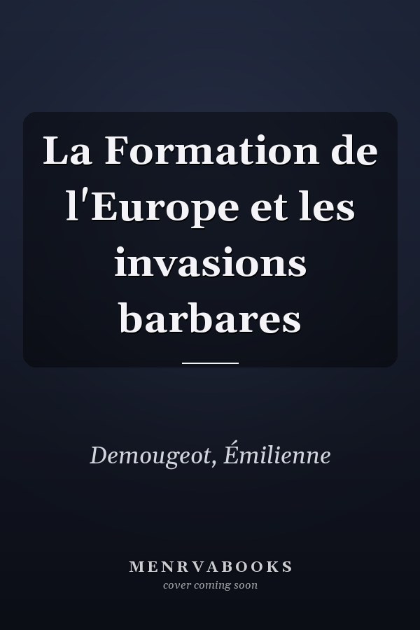 La Formation de l'Europe et les invasions barbares