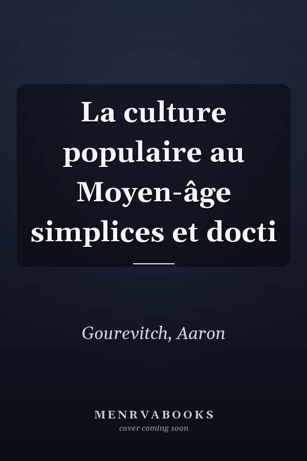 La culture populaire au Moyen-âge simplices et docti