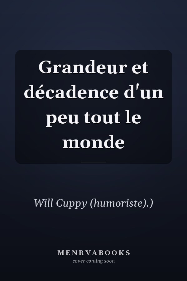Grandeur et décadence d'un peu tout le monde
