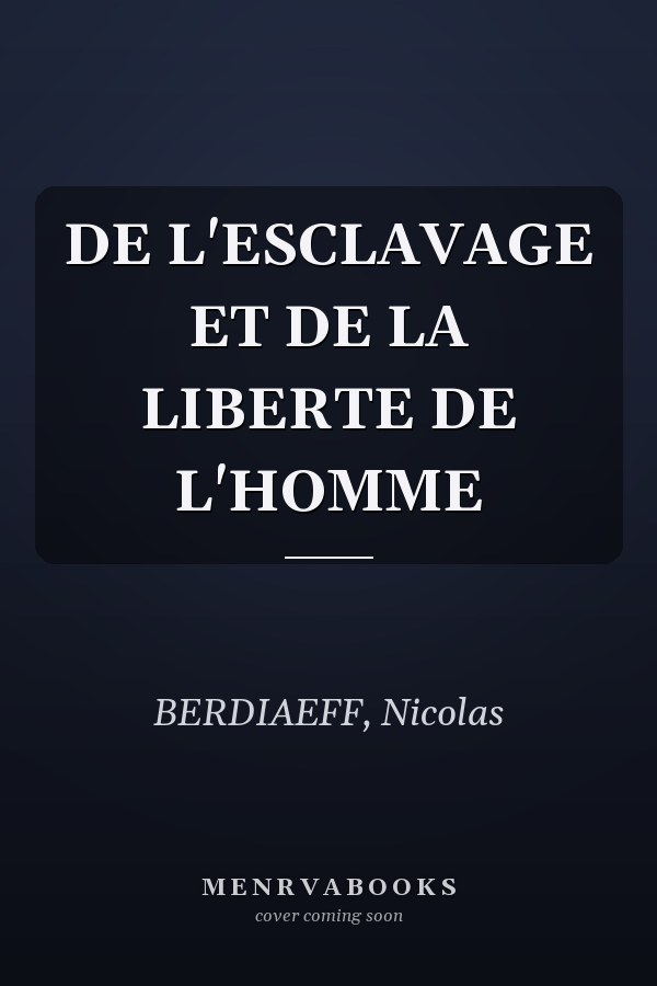 DE L'ESCLAVAGE ET DE LA LIBERTE DE L'HOMME
