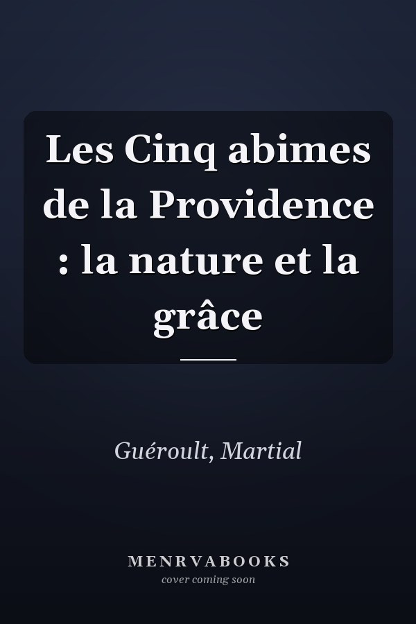 Les Cinq abimes de la Providence : la nature et la grâce