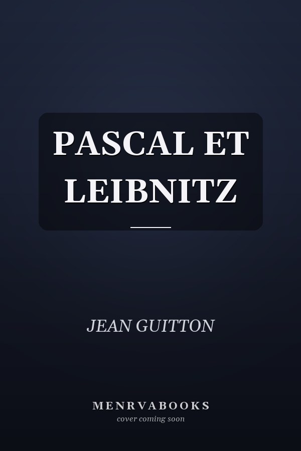 PASCAL ET LEIBNITZ