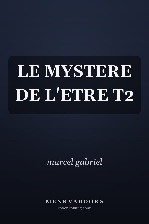 LE MYSTERE DE L'ETRE T2