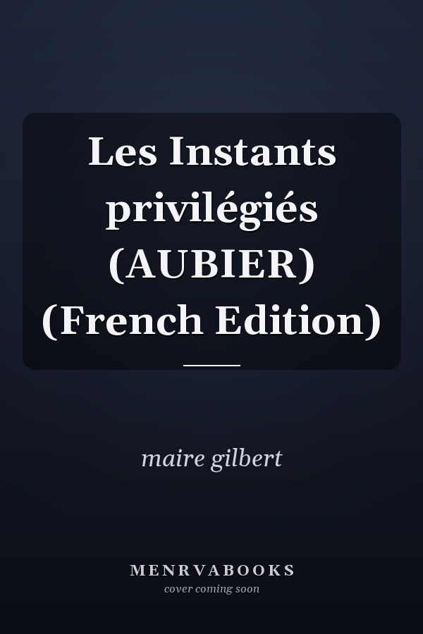 Les Instants privilégiés (AUBIER) (French Edition)