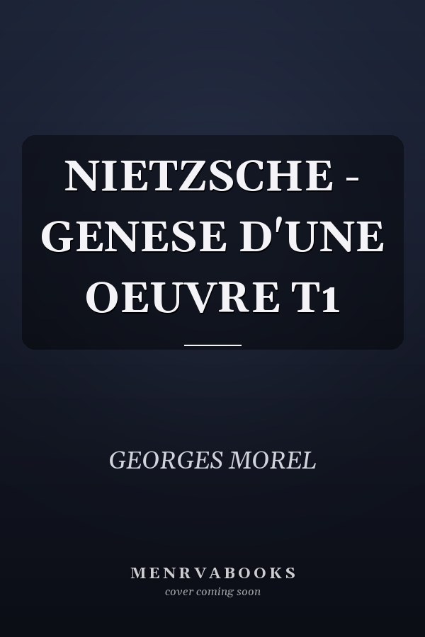 NIETZSCHE - GENESE D'UNE OEUVRE T1