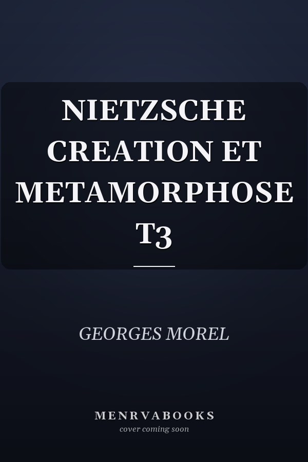 NIETZSCHE CREATION ET METAMORPHOSE T3