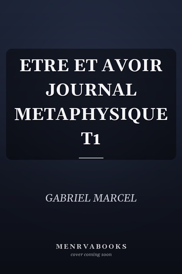 ETRE ET AVOIR JOURNAL METAPHYSIQUE T1