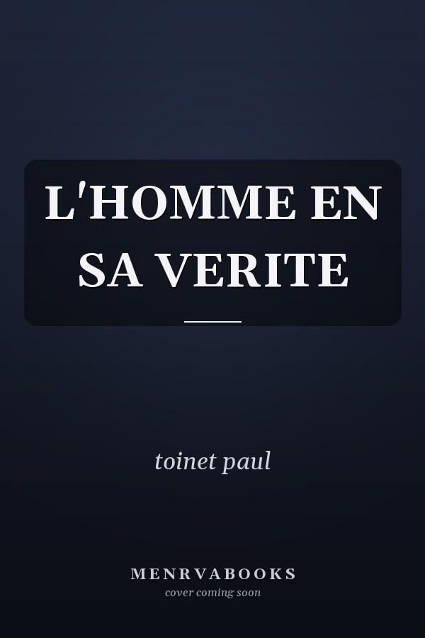 L'HOMME EN SA VERITE